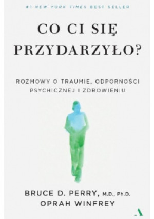 Co ci się przydarzyło? - Bruce D. Perry, Oprah Winfrey - książka  wyd. 2022