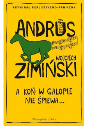 A koń w galopie nie śpiewa - Artur Andrus, Wojciech Zimiński - książka  wyd. 2022