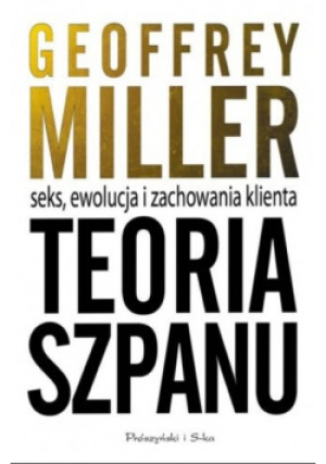 Teoria szpanu - Geoffrey Miller - książka  wyd. 2010
