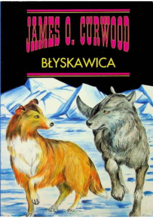 Błyskawica - James Oliver Curwood - książka  wyd. 1994
