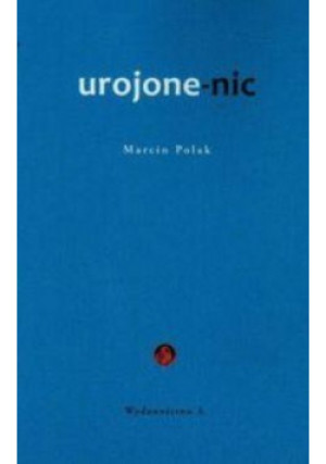 Urojone nic - Marcin Polak - książka  wyd. 2014
