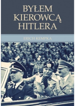Byłem kierowcą Hitlera - Erich Kempka - książka  wyd. 2012