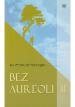 Bez aureoli II - Zygmunt Podlejski - książka  wyd. 2011