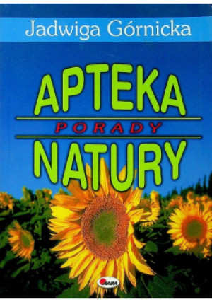 Apteka Natury Porady - Jadwiga Górnicka - książka  wyd. 2003