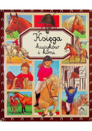 Księga kucyków i koni - Marie-Renee Pimont - książka  wyd. 1998
