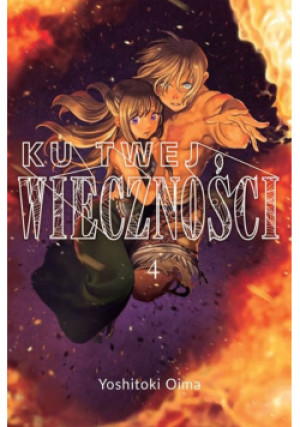 Ku twej wieczności Tom 4 - Yoshitoki Oima - książka  wyd. 2018