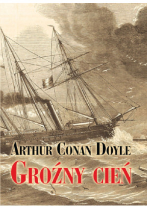 Groźny cień - Arthur Conan Doyle - książka historyczna wyd. 2015