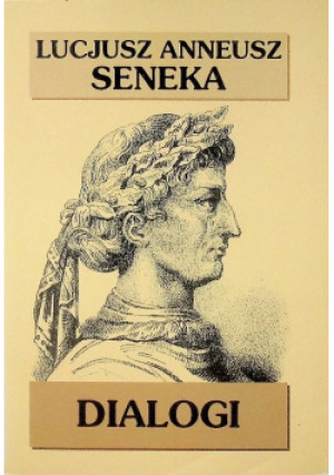 Seneka Dialogi - Lucjusz Anneusz Seneka - książka  wyd. 1996
