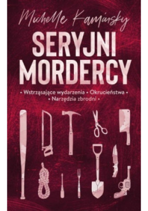 Seryjni mordercy - Michelle Kaminsky - książka  wyd. 2020