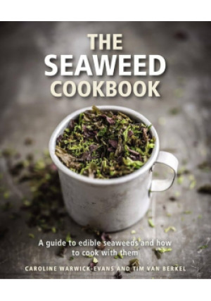 The Seaweed Cookbook - Tim Van Berkel, Caroline Warwick-Evans - książka  wyd. 2020