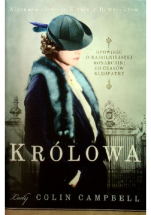 Królowa Nieznana historia Elżbiety Bowes Lyon - Lady Colin Campbell - książka  wyd. 2013