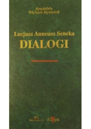 Arcydzieła Wielkich Myślicieli Seneka Dialogi - Lucjusz Anneusz Seneka - książka  wyd. 2001