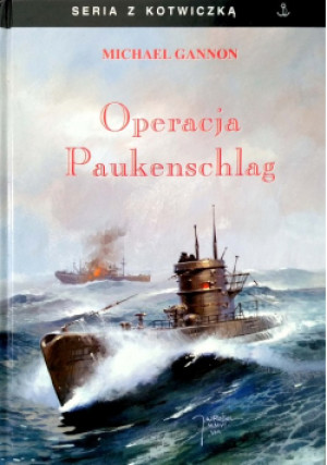Operacja Paukenschlag - Michael Gannon - książka historyczna wyd. 2007