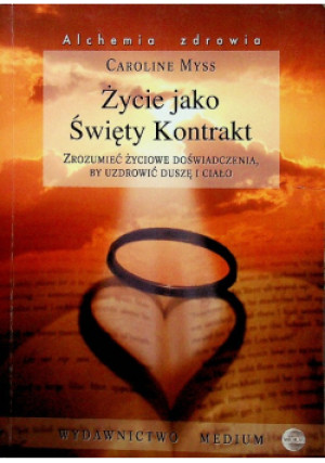 Życie jako Świety Kontrakt - Caroline Myss - książka  wyd. 2006