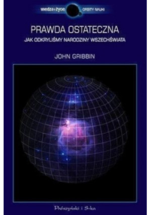 Prawda ostateczna - John Gribbin - książka  wyd. 2016