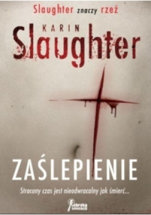 Zaślepienie - Karin Slaughter - książka  wyd. 2013