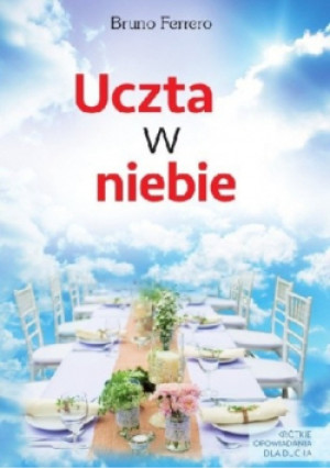 Uczta w niebie - Bruno Ferrero - książka  wyd. 2018