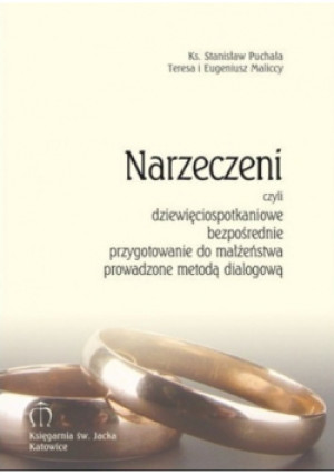 Narzeczeni czyli dziewięciospotkaniowe bezpośrednie przygotowanie do małżeństwa prowadzone metodą dialogową - Stanisław Puchała - książka  wyd. 2004