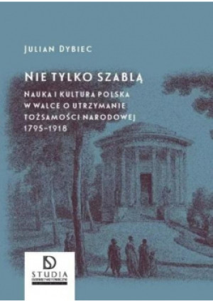 Nie tylko szablą - Julian Dybiec - książka  wyd. 2021