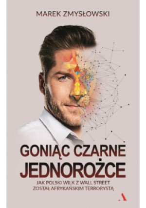 Goniąc czarne jednorożce - Marek Zmysłowski - książka  wyd. 2019