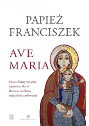 Ave Maria - Papież Franciszek - książka  wyd. 2018