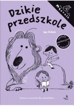 Dzikie przedszkole Zeszyt o uczuciach dla czterolatków - Iga Ścibek - książka  wyd. 2024