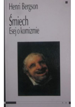 Śmiech Esej o komizmie - Henri Bergson - książka  wyd. 2000