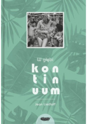 W głębi kontinuum - Jean Liedloff - książka  wyd. 2018