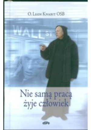 Nie samą pracą żyje człowiek - Leon Knabit - książka  wyd. 2007