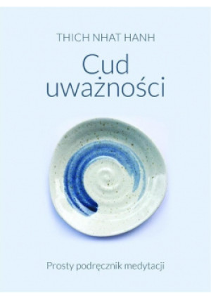 Cud uważności - Thich Nhat Hanh - książka  wyd. 2015