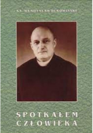 Spotkałem człowieka - Władysław Bukowiński - książka  wyd. 2001