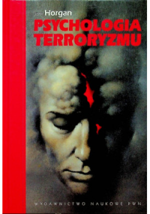Psychologia terroryzmu - John Horgan - książka  wyd. 2008