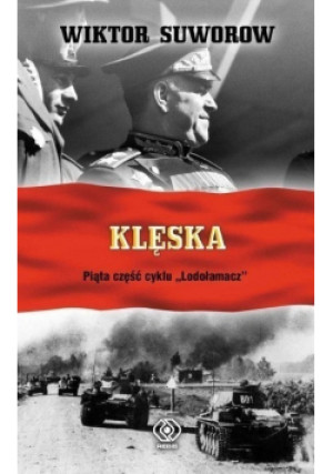 Lodołamacz Tom 5 Klęska - Wiktor Suworow - książka historyczna wyd. 2010