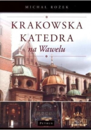 Krakowska Katedra na Wawelu - Michał Rożek - książka  wyd. 2012