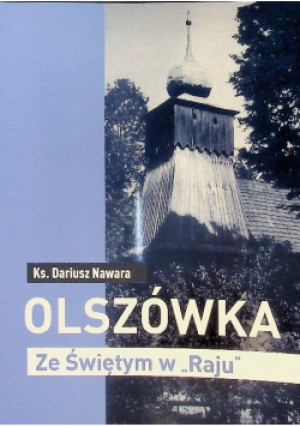 Olszówka Ze Świętym w Raju - Dariusz Nawara - książka historyczna wyd. 2021