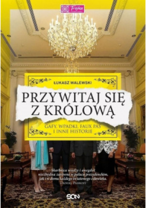 Przywitaj się z królową - Łukasz Walewski - książka historyczna wyd. 2015