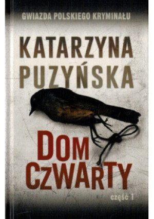 Dom Czwarty Część 1 - Katarzyna Puzyńska - książka  wyd. 2016
