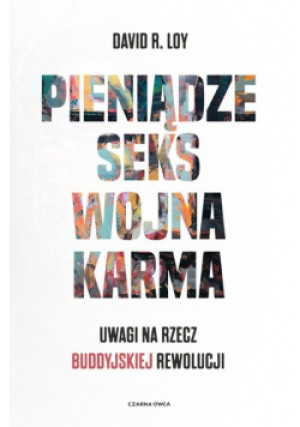 Pieniądze Seks Wojna Karma - David R. Loy - książka reportaż wyd. 2023
