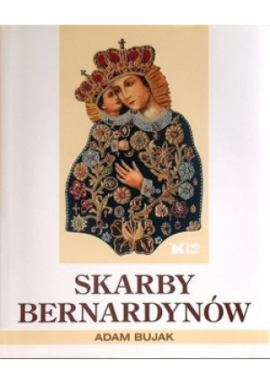 Skarby Bernardynów - Adam Bujak - książka  wyd. 2009