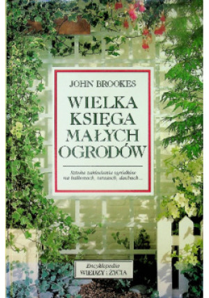Wielka księga małych ogrodów - John Brookes - książka  wyd. 1993