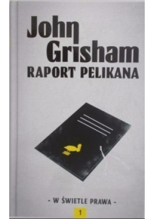 Raport pelikana - John Grisham - książka  wyd. 2017