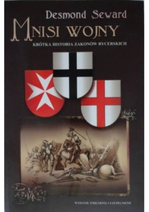 Mnisi wojny - Desmond Seward - książka historyczna wyd. 2007