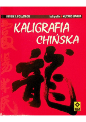Kaligrafia chińska - Lucien X. Polastron - książka  wyd. 2007