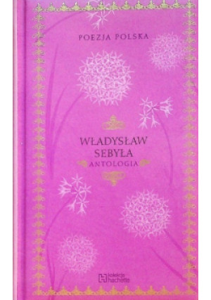 Sebyła Antologia - Władysław Sebyła - książka  wyd. 2012