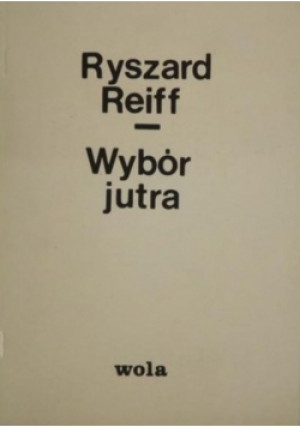 Wybór jutra - Ryszar Reiff - książka  wyd. 1988