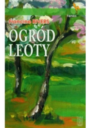 Ogród Leoty - Francine Rivers - książka  wyd. 2016