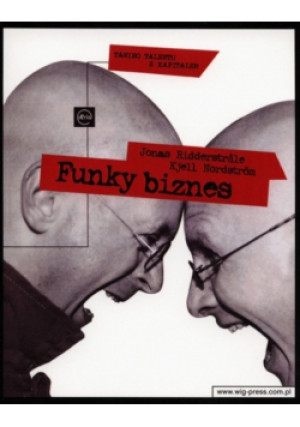 Funky biznes - Kjell Nordstrom, Jonas Ridderstrale - książka  wyd. 2001
