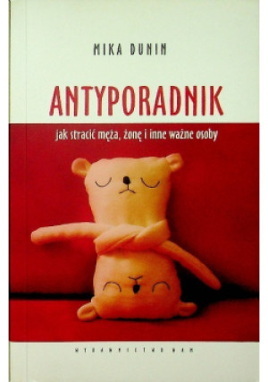 Antyporadnik - Mika Dunin - książka  wyd. 2013