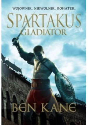 Spartakus Gladiator - Ben Kane - książka  wyd. 2018