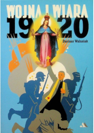 Wojna i wiara 1920 - Dariusz Walusiak - książka  wyd. 2020